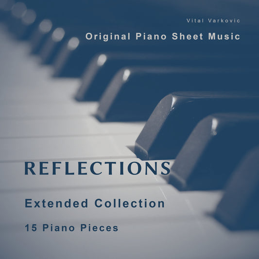 3. Reflections – Extended Collection – Sheet Music for 15 Solo Piano Pieces (PDF)